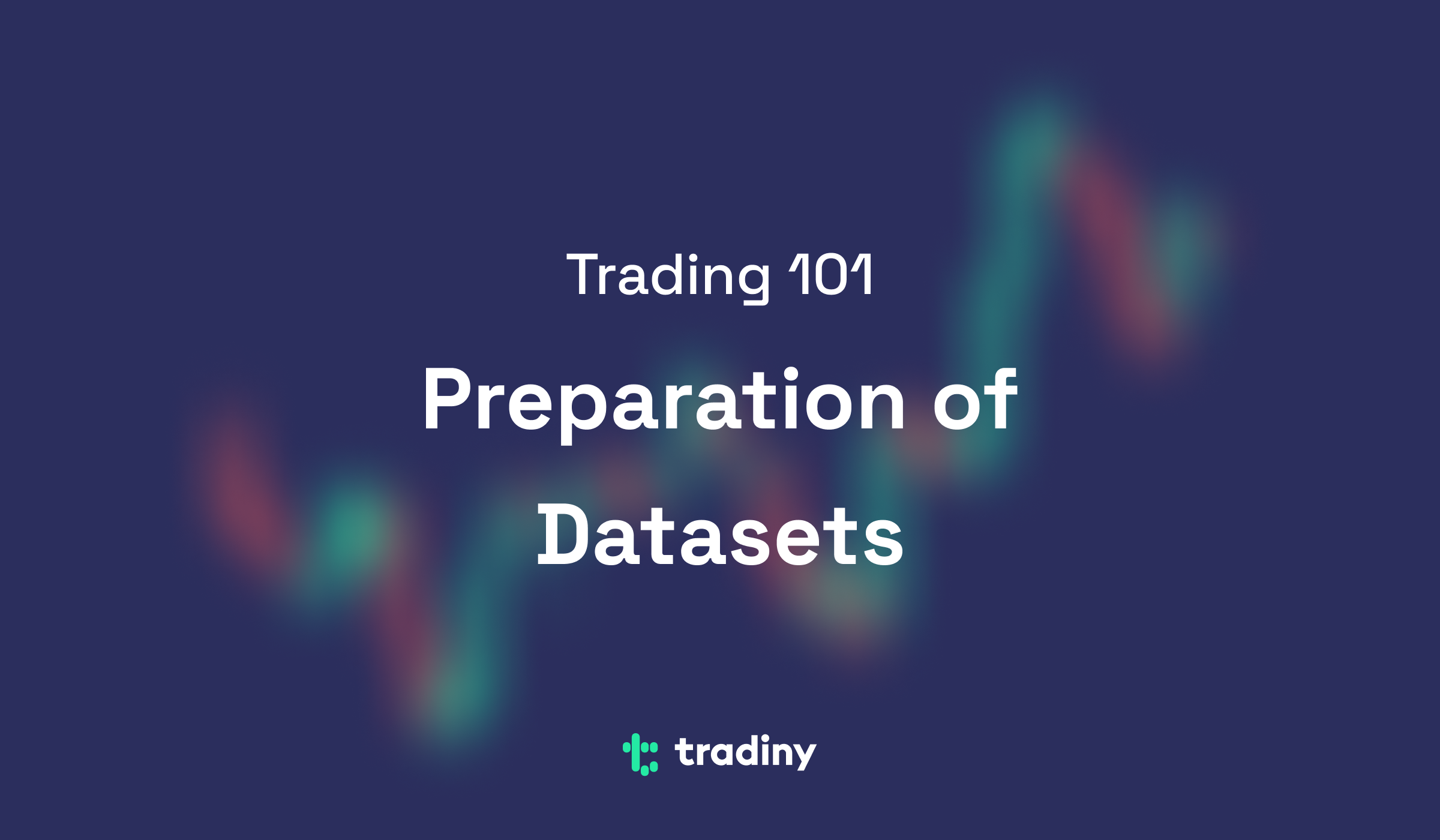 Preparation of Datasets - Tradiny 